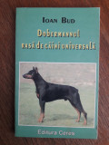 Dobermannul, crestere dresaj... - Ioan Bud / R5P3F, Alta editura