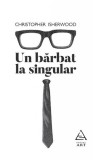 Un bărbat la singular - Paperback brosat - Christopher Isherwood - Art, 2021