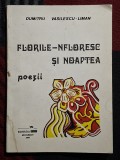 Florile - nflorwsc si noaptea - Dumitru Vasilescu - Liman Contine dedicatie si semnatura autorului