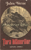 Cumpara ieftin Tara Blanurilor - Jules Verne, Junimea 1975, 463 pagini, Aventura
