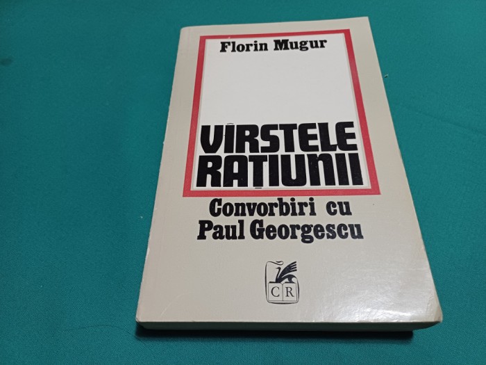V&Icirc;RSTELE RAȚIUNII * CONVORBIRI CU PAIL GEORGESCU / FLORIN MUGUR / 1982* 55