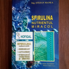 Spirulina nutrientul miracol - Ștefan Manea