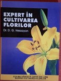 Expert in cultivarea florilor - D. G. Hessayon (2007)