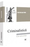 Criminalistica. Curs universitar - Nelu Dorinel Popa