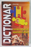 DICTIONAR ROMAN - SPANIOL , SPANIOL - ROMAN de ANTON VLAD , 2010 * PREZINTA INSEMNARI SI URME DE UZURA