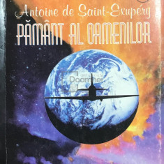 A. de Saint-Exupery - Pământ al oamenilor (editia 1997)