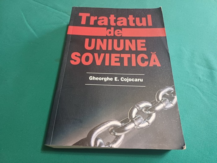 TRATATUL DE UNIUNE SOVIETICĂ * GHEORGHE E. COJOCARU / 2005 *P