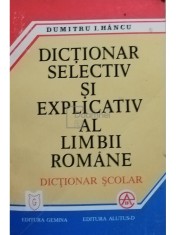 Dumitru I. Hancu - Dictionar selectiv si explicativ al limbii romane (Editia: 1995) foto