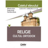 Religie. Cultul Ortodox. Caietul elevului clasa a 4-a semestrul al 2-lea - Mihaela Achim