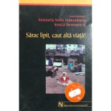 Manuela Sofia Stanculescu - Sarac lipit, caut alta viata! (Editia: 2004)