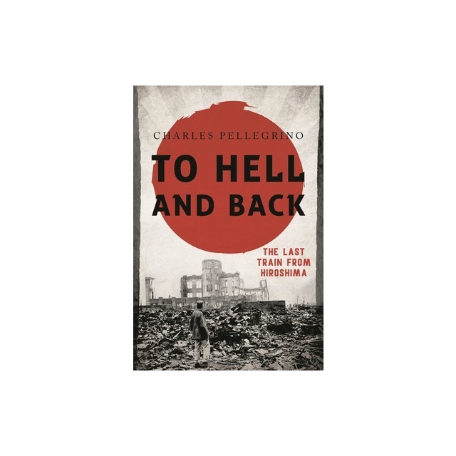 To Hell and Back: The Last Train from Hiroshima