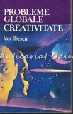 Cumpara ieftin Probleme Globale. Creativitate - Ion Iliescu, Editura Tehnica, 1992, Bucuresti, 255 pagini, ISBN 973-31-0464-7