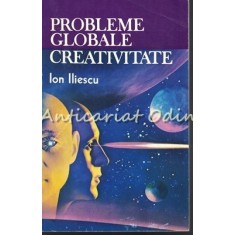 Probleme Globale. Creativitate - Ion Iliescu