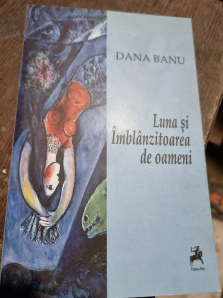 Luna si imblanzitoarea de oameni - Dana Banu