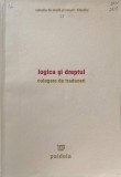 Logica si Dreptul: Culegere Traduceri - Dragan Stoianovici, Paideia 2006, Filosofie, 292 pagini