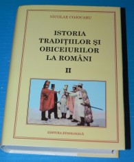 Istoria traditiilor si obiceiurilor la romani vol 1 - Nicolae Cojocaru obiceiuri traditionale romanesti folclor etnologie etnografie