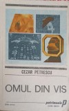 Omul din Vis - Cezar Petrescu, Editura Minerva 1988, Roman romanesc, 586 pagini, Patrimoniu