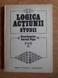 Cornel Popa - Logica actiunii. Studii (1983, editie cartonata)