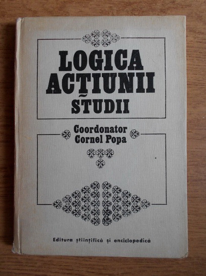 Cornel Popa - Logica actiunii. Studii