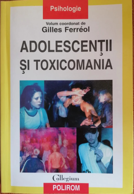 Gilles Ferreol, Adolescenții și toxicomania, Ed. Polirom, psihologie T9