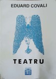 Teatru Eduard Covali - Editura Panteon, 1994, 147 pagini, Carte Beletristica Teatru in Romana