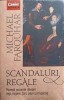 SCANDALURI REGALE. POVESTI SOCANTE DESPRE REGI, REGINE, TARI, PAPI SI IMPARATI-MICHAEL FARQUHAR, 2019