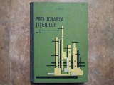 PRELUCRAREA TITEIULUI - MANUAL PENTRU SCOLI PROFESIONALE ANUL III - E. Jurca, 1971