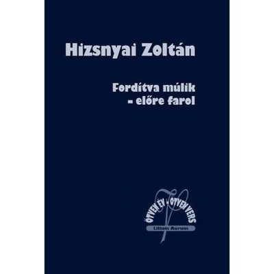 Ford&amp;iacute;tva m&amp;uacute;lik - előre farol - &amp;Ouml;tven &amp;eacute;v - &amp;ouml;tven vers - Hizsnyai Zolt&amp;aacute;n foto