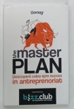THE MASTER PLAN , DESCOPERA CALEA SPRE SUCCES IN ANTREPRENORIAT de MIHAELA HABIAN , COSMIN DARABAN si REMUS UNGUR , 2022