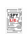 Cumpara ieftin Spy the Lie. Fosti ofiteri CIA te invata cum sa detectezi inselatoriile, Trei