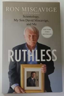 RUTHLESS , SCINETOLOGY , MY SON DAVID MISCAVIGE , AND ME by RON MISCAVIGE , 2016 foto