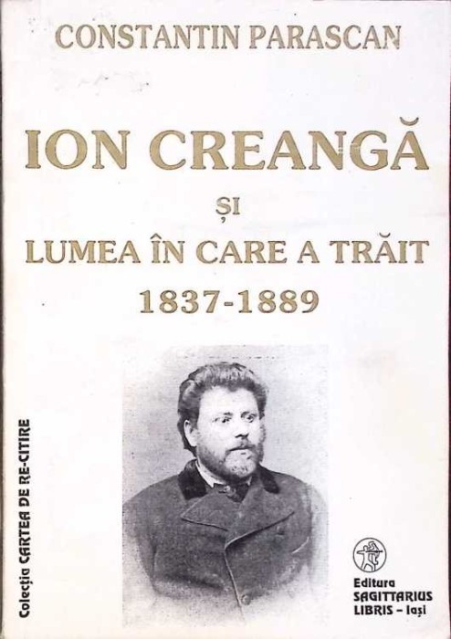 ION CREANGA SI LUMEA IN CARE A TRAIT 1837-1889-CONSTANTIN PARASCAN-271913