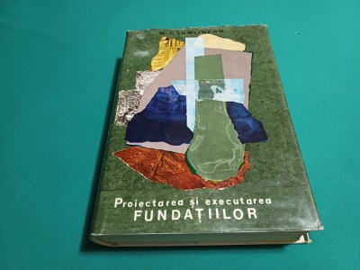 PROIECTAREA ȘI EXECUTAREA FUNDAȚIILOR / M.J. TOMLINSON / 1969 *4 foto