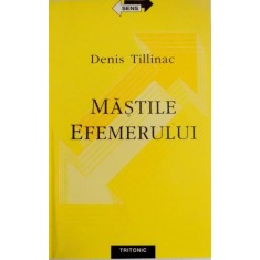 MASTILE EFEMERULUI de DENIS TILLINAC , 2003