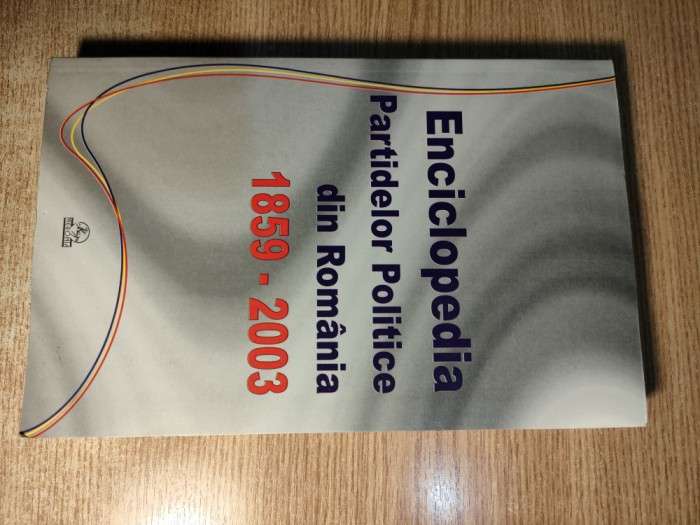 Enciclopedia partidelor politice din Romania, 1859-2003 - Ioan Scurtu, Ion Alexandrescu; Ion Bulei; Ion Mamina; Stan Stoica (Editura Meronia, 2003)