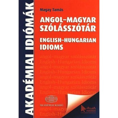 Angol magyar sz&amp;oacute;l&amp;aacute;ssz&amp;oacute;t&amp;aacute;r - English-Hungarian Idioms + virtu&amp;aacute;lis mell&amp;eacute;klet - Magay Tam&amp;aacute;s foto