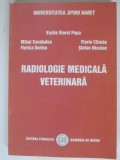 Radiologie Medicala Veterinara - Vasile Viorel Popa, Fundatia Romania de Maine - Carte Medicina Veterinara