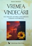 Beata Bishop - Vremea vindecarii. Un triumf asupra cancerului, terapia