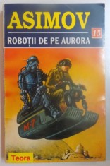 ROBOTII DE PE AURORA de ISAAC ASIMOV , 1998 foto