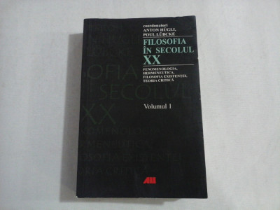 FILOSOFIA IN SECOLUL XX - ANTON HUGLI, POUL LUBCKE - VOL I foto