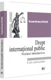 Drept international public. Notiuni introductive - Roxana Mariana Popescu