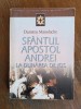 Sfantul Apostol Andrei de la Dunarea de Jos - Dumitru Manolache / R6P2S