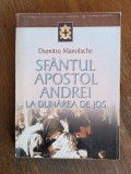 Sfantul Apostol Andrei de la Dunarea de Jos - Dumitru Manolache / R6P2S