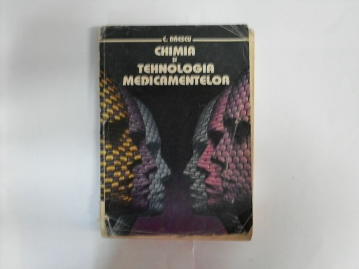 Chimia Si Tehnologia Medicamentelor - C. Daescu , 20475