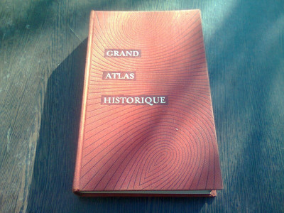 GRAND ATLAS HISTORIQUE (carte in limba franceza) foto