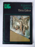 Kriterion Galeria - Toros Gabor - Editura Kriterion Bucuresti 1981, album arta