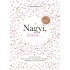 Nagyi, k&eacute;rlek... - &Uacute;j, &uuml;nnepi kiad&aacute;s - Eml&eacute;kek aj&aacute;nd&eacute;kba - K&eacute;rdezz-felelek a nagymam&aacute;val r&eacute;gi időkről, napjainkr&oacute;l &eacute;s sok minden m&aacute;sr&oacute;l - Elma Van Vli