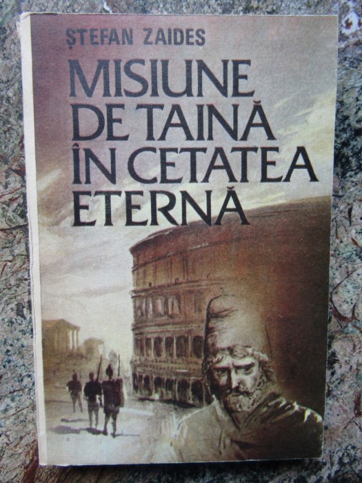 STEFAN ZAIDES - MISIUNE DE TAINA IN CETATEA ETERNA