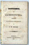 Aricescu Constantin Despotismul si constitutia 1861 Bucuresti autograf Ion Bratianu carte politica istorica