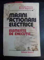 Masini Si Actionari Electrice Elemente De Executie - Al. Fransua R. Magureanu ,542451 foto